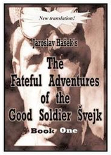 The Fateful Adventures of the Good Soldier Svejk During the World War: Bk. 1