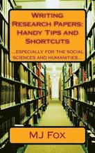 Writing Research Papers: Handy Tips and Shortcuts: especially for the social sciences and humanities