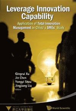 Leverage Innovation Capability: Application Of Total Innovation Management In China's Smes' Study