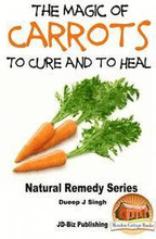 The Magic of Carrots To Cure and to Heal