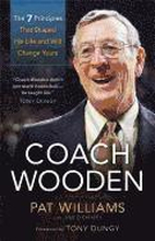 Coach Wooden The 7 Principles That Shaped His Life and Will Change Yours