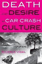 Death and Desire in Car Crash Culture