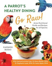 A Parrot's Healthy Dining - Go Raw!: 1