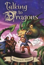 Talking to Dragons: Enchanted Forest Chronicles Bk 4: