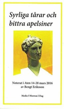 Syrliga tårar och bittra apelsiner : noterat i Aten 14-28 mars 2016