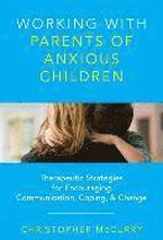 Working with Parents of Anxious Children