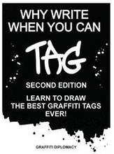 Why Write When You Can Tag: Second Edition: Learn to Draw the Best Graffiti Tags Ever!