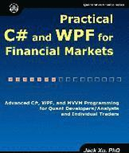 Practical C# and WPF for Financial Markets: Advanced C#, WPF, and MVVM Programming for Quant Developers/Analysts and Individual Traders