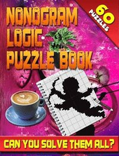 Nonogram Logic Puzzle Book: 60 Japanese Picross / Crossword / Griddlers / Hanjie Puzzles: The Best Nonogram Puzzle Book For Your Brain's Entertain