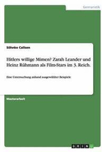 Hitlers willige Mimen? Zarah Leander und Heinz Ruhmann als Film-Stars im 3. Reich.