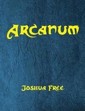Arcanum: The Great Magical Arcanum: A Complete Guide to Systems of Magick & The Unification of the Metaphysical Universe