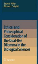 Ethical and Philosophical Consideration of the Dual-Use Dilemma in the Biological Sciences