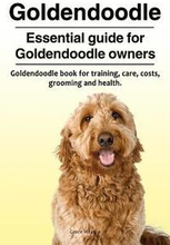 Goldendoodle. Essential guide for Goldendoodle owners. Goldendoodle book for training, care, costs, grooming and health.