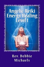 Angelic-Reiki Energy Healing Level 1: Level 1