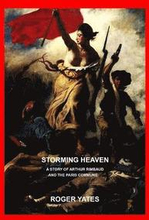Storming Heaven: A Story of Arthur Rimbaud and the Paris Commune
