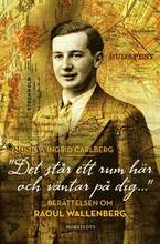 Det står ett rum här och väntar på dig ..." : berättelsen om Raoul Wallenberg