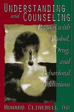 Understanding and Counseling Persons with Alcohol, Drug and Behavioral Addictions