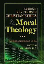 A Glossary of Christian Ethics and Moral Theology: Textbook on Religious Ethics