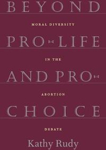 Beyond Pro-Life And Pro-Choice