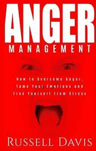Anger Management: How to Overcome Anger, Tame Your Emotions and Free Yourself from Stress