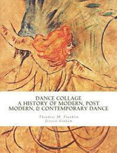 Dance Collage: A History of Modern, Post Modern, & Contemporary Dance