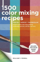 1,500 Color Mixing Recipes for Oil, Acrylic & Watercolor: Volume 1