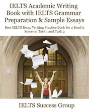 IELTS Academic Writing Book with IELTS Grammar Preparation & Sample Essays
