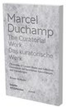 Marcel Duchamp: The Curatorial Work