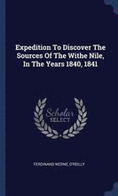 Expedition To Discover The Sources Of The Withe Nile, In The Years 1840, 1841