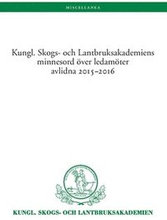 Kungl. Skogs. och Lantbruksakademiens minnesord över avlidna ledamöter 2015-2016