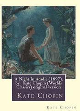 A Night In Acadie (1897), by Kate Chopin (Penguin Classics): original version