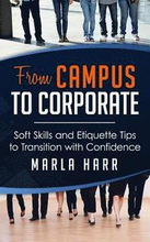 From Campus to Corporate: Soft Skills and Etiquette Tips to Transition with Confidence