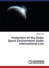 Protection of the Outer Space Environment under International Law