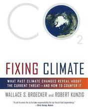 Fixing Climate: What Past Climate Changes Reveal about the Current Threat--And How to Counter It