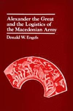 Alexander the Great and the Logistics of the Macedonian Army