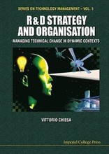 R&d Strategy & Organisation: Managing Technical Change In Dynamic Contexts