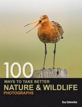 100 Ways to Take Better Nature and Wildlife Photographs