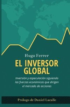 El Inversor Global: Inversión y especulación siguiendo las fuerzas económicas que dirigen el mercado de acciones