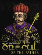 Dracul: In the Name of the Father: The Untold Story of Vlad II Dracul, Founder of the Dracula Dynasty