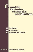 Complete Preludes, Nocturnes and Waltzes