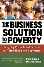 The Business Solution to Poverty; Designing Products and Services for Three Billion New Customers