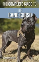 The Complete Guide to the Cane Corso