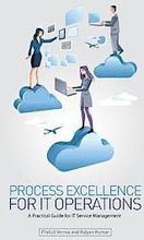Process Excellence for IT Operations: a Practical Guide for IT Service Process Management