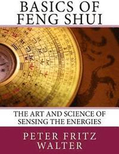 Basics of Feng Shui: The Art and Science of Sensing the Energies