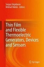 Thin Film and Flexible Thermoelectric Generators, Devices and Sensors