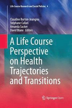 A Life Course Perspective on Health Trajectories and Transitions