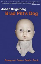 Brad Pitt`s Dog Essays on Fame, Death, Punk