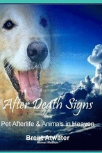 After Death Signs from Pet Afterlife & Animals in Heaven: How to Ask for Signs & Visits and What it Means
