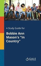 A Study Guide for Bobbie Ann Mason's "In Country