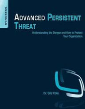 Advanced Persistent Threat: Understanding The Danger And how To Protect Your Organization